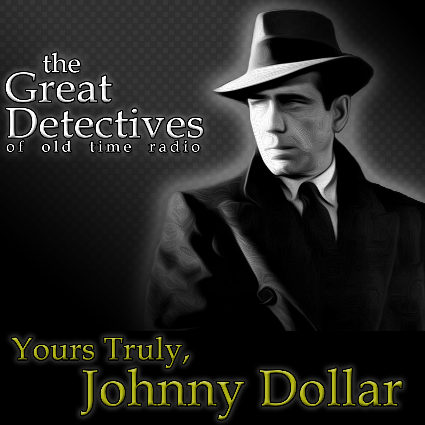 Great Detectives Present Yours Truly Johnny Dollar